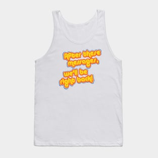 After These Messages Tank Top